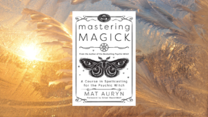 Mastering Magick, Mat Auryn, Witchcraft, Occult, Pagan, Spells, Spellcasting, Spellcrafting, Books