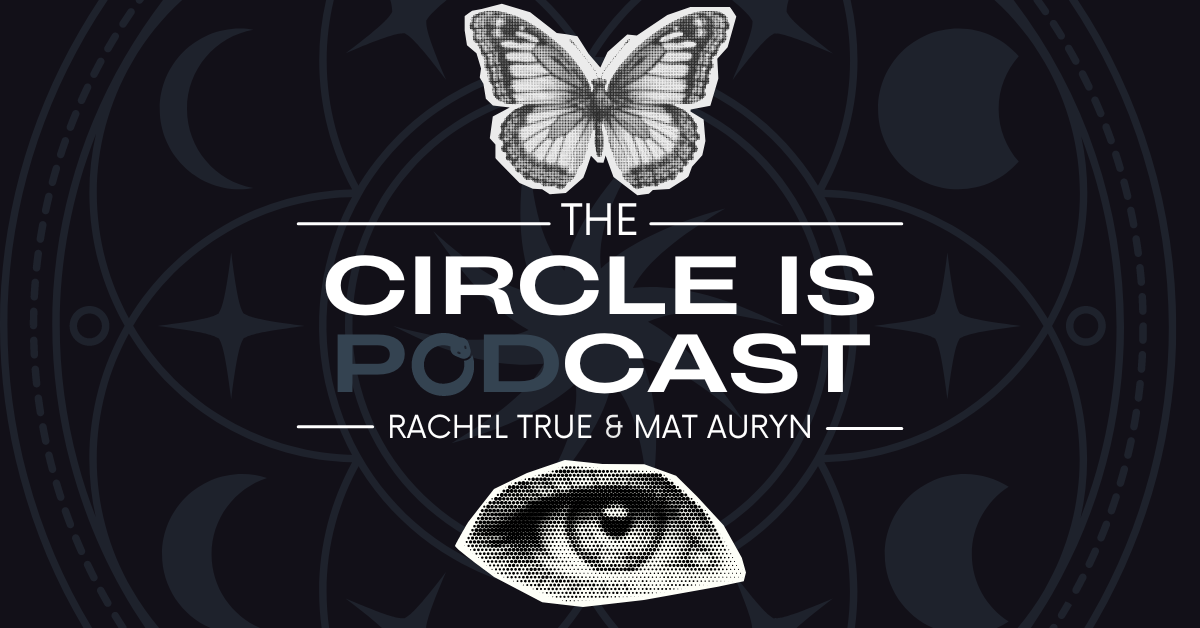 Rachel True, Mat Auryn, The Circle is PodCast