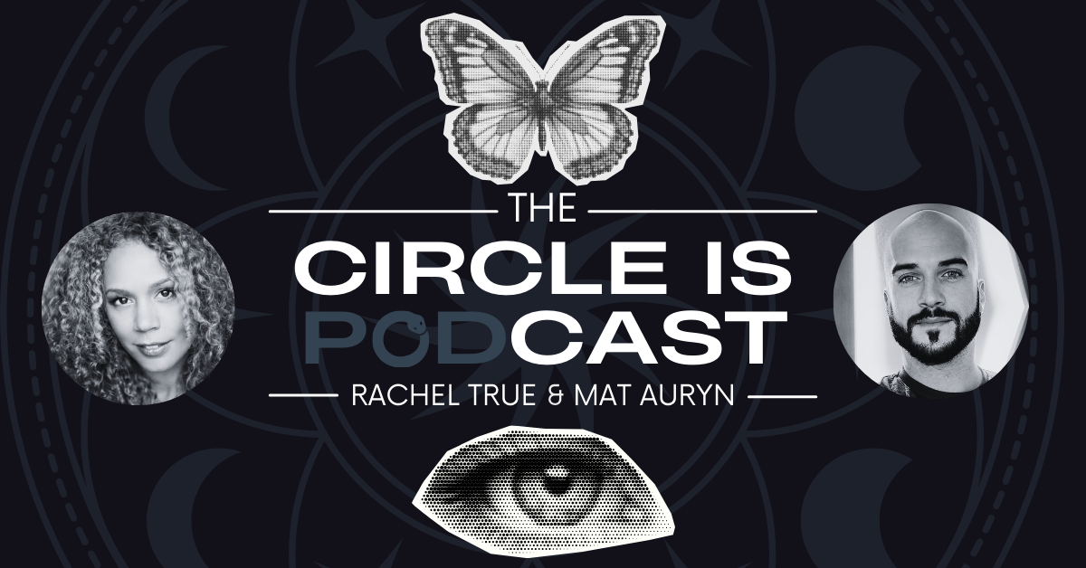 Rachel True, Mat Auryn, The Circle Is Podcast