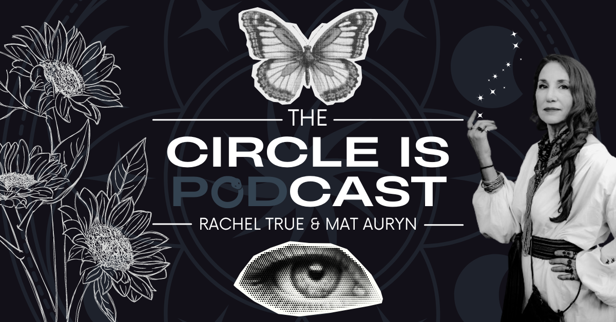 Madame Pamita, Rachel True, Mat Auryn, The Circle Is Podcast, Podcast, Interview