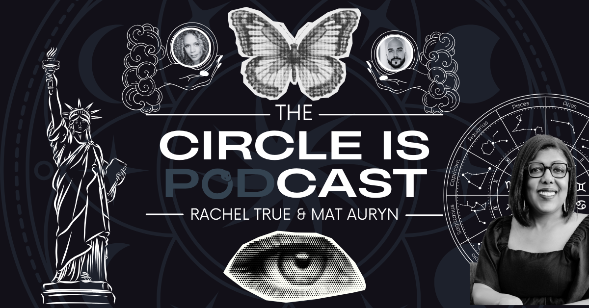 Rachel True, Mat Auryn, Celeste Brooks, The Circle Is Podcast, Astrology